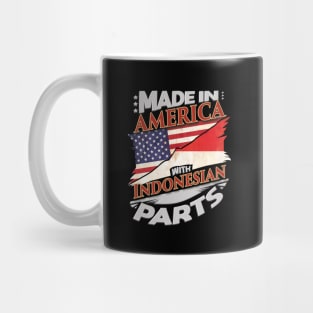 Made In America With Indonesian Parts - Gift for Indonesian From Indonesia Mug